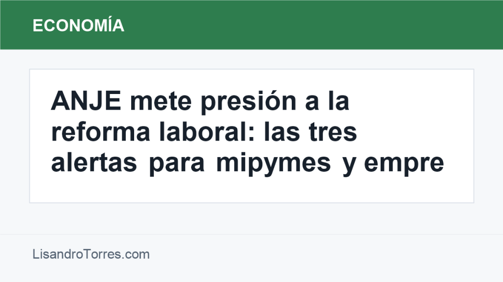 Ilustración editorial sobre las alertas de ANJE a la reforma laboral para mipymes