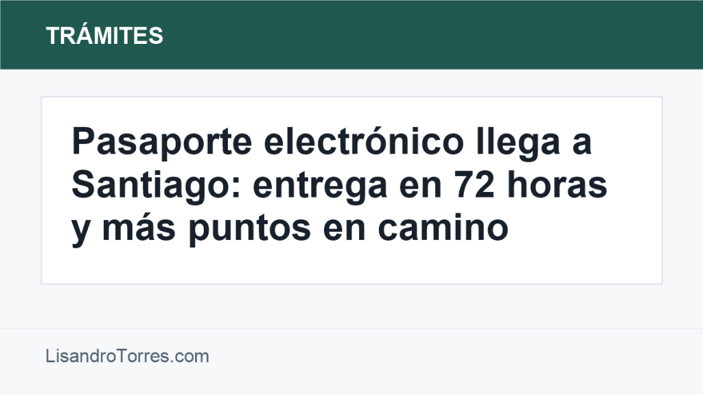 Imagen editorial sobre el pasaporte electrónico dominicano en Santiago